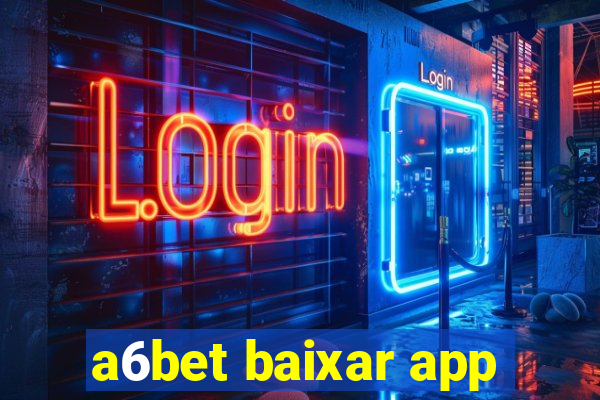 a6bet baixar app